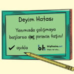 Yazı tahtasında "Deyim Hatası" başlığı, aşağısında örnek cümle olarak "Yanımızda çalışmaya başlarsa seç pirincin taşını!" yazısı, hatanın nerede olduğu ve düzeltmesi var.
